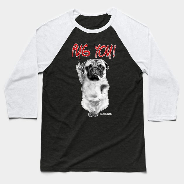 Pug you Baseball T-Shirt by darklordpug